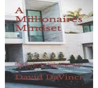 David Brown A Millionaires Mindset: How having the Right Mindset can get you David Brown Multicolor