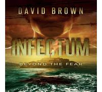 David Brown INFECTUM: Beyond the fear. Paperback Book David Brown Multicolor