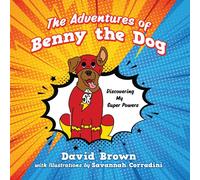 David Brown The Adventures of Benny the Dog: Discovering My Super Powers N/A Book David Brown Multicolor