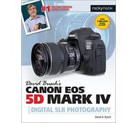 David Buschas Canon 5d Mark IV Guide to Digital Slr Photography (David Buschs Guides)