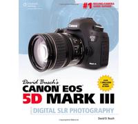 David Busch's Canon EOS 5D Mark III Guide to Digital SLR Photography