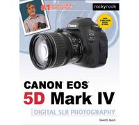 David Buschas Canon 5d Mark IV Guide to Digital Slr Photography (David Buschs Guides)