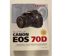 David Busch's Canon EOS 70D Guide to Digital SLR Photography