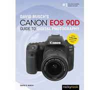 David Busch's Canon EOS 90D Guide to Digital Photography (The David Busch Camera Guide)