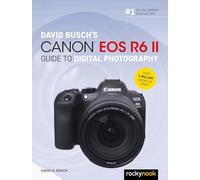 David Busch's Canon EOS R6 II Guide to Digital SLR Photography