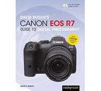 David Buschs Canon EOS R7 Guide to Digital Photography by David Busch