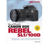 David Busch's Canon EOS Rebel SL1/100D Guide to Digital SLR Photography