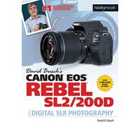 David Busch's Canon EOS Rebel SL2/200D Guide to Digital SLR Photography (The David Busch Camera Guide)