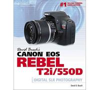David Busch's Canon EOS Rebel T2i/550D Guide to Digital SLR Photography