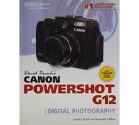 David Busch's Canon Powershot G12 Guide to Digital Photography