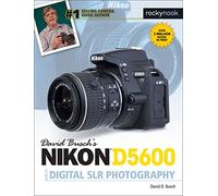 David Busch's Nikon D5600 Guide to Digital Slr Photography (The David Busch Camera Guide)