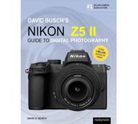 David Busch's Nikon Z5 II Guide to Digital Photography