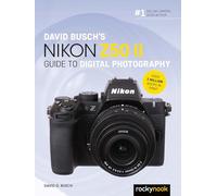 David Busch's Nikon Z50 II Guide to Digital Photography (The David Busch Camera Guide Series)