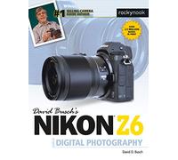 David Busch's Nikon Z6 Guide by David Busch