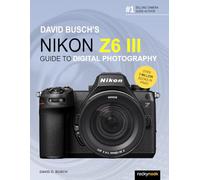 David Busch – Nikon Z6 III Guide to Digital Photography – The David Busch Camera Guide