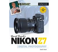 David Busch's Nikon Z7 Guide to Digital Photography (The David Busch Camera Guide Series)