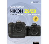 David Busch's Nikon Z9/Z8 Guide to Digital Still Photography