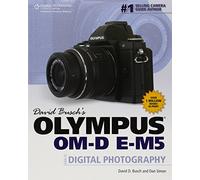 David Busch's Olympus OM-D E-M5 Guide to Digital Photography (David Busch's Digital Photography Guides)