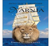 David C. Downing Into the Wardrobe: & the Narnia Chronicles Hardback Book David C. Downing Multicolor