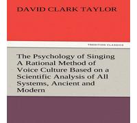 David C. Taylor The Psychology of Singing a Rational Method of Voice Culture Based David C. Taylor Multicolor