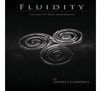 David Campbell Fluidity - the way to true DemoKratia Paperback Book David Campbell Multicolor