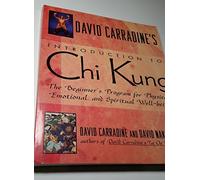 David Carradine's Introduction to Chi Kung: The Beginner's Program for Physical, Emotional, and Spiritual Well-Being
