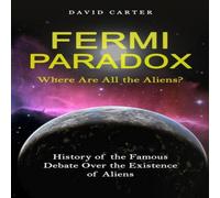 David Carter Fermi Paradox: Where Are All the Aliens? (History of the Famous David Carter Multicolor