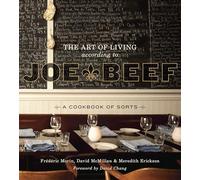 David Chang - Art Of Living According To Joe Beef - Hardback - P245z