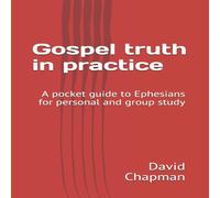David Chapman Gospel truth in practice: A Bible guide for personal or group David Chapman Multicolor
