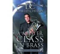 David Childs - A Master Class In Brass [DVD]