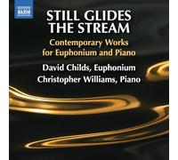David Childs; Christopher Williams - Still Glides the Stream - Contemporary Works for Euphonium and Piano