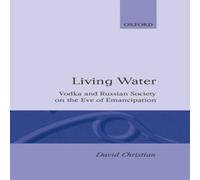 David Christian Living Water: Vodka & Russian Society on the Eve of Emancipation David Christian Multicolor