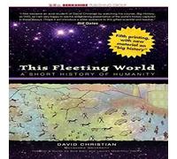 David Christian This Fleeting World: A Short History of Humanity Teacher/Student David Christian Multicolor