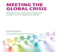 David Clark Meeting the Global Crisis : Kingdom community, diaconal church and David Clark Multicolor