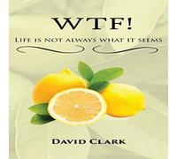 David Clark WTF Life is Not Always What it Seems Paperback Book David Clark Multicolor
