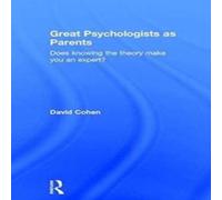David Cohen Great Psychologists as Parents: Does knowing the theory make you David Cohen Multicolor