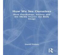 David Cohen How We See Ourselves: How Psychology, Society & the Media Impact David Cohen Multicolor