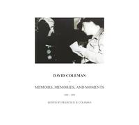 David Coleman - Memoirs, Memories, and Moments
