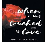 David Constantine When I was Touched by Love Paperback Book David Constantine Multicolor
