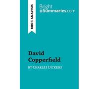 David Copperfield by Charles Dickens (Book Analysis): Detailed Summary, Analysis and Reading Guide (BrightSummaries.com)