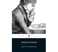 David Copperfield: The Personal History of David Copperfield by Charles Dickens