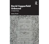 David Copperfield Unbound: A Genetic Study – Routledge