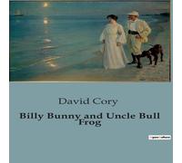 David Cory Billy Bunny & Uncle Bull Frog:Adventures of Billy Bunny in the David Cory Multicolor