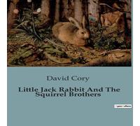 David Cory Little Jack Rabbit & The Squirrel Brothers:Adventures in the David Cory Multicolor