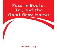 David Cory Puss in Boots, Jr., & the Good Gray Horse Paperback Book David Cory Multicolor
