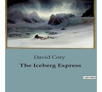 David Cory The Iceberg Express:A Fantastical Journey Through the Ocean's David Cory Multicolor