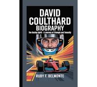 DAVID COULTHARD BIOGRAPHY: The Racing Spirit - A Journey of Triumph and Tenacity