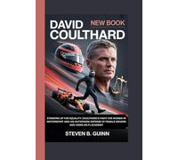 DAVID COULTHARD: NEW BOOK: STANDING UP FOR EQUALITY: COULTHARD’S FIGHT FOR WOMEN IN MOTORSPORT AND HIS OUTSPOKEN DEFENSE OF FEMALE DRIVERS AND VIEWS ON F1 ACADEMY