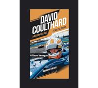DAVID COULTHARD: The Story of a Fast, Fearless Driver- Biography for kids