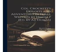 David Crockett Col. Crockett's Exploits & Adventures in Texas, Written by David Crockett Multicolor